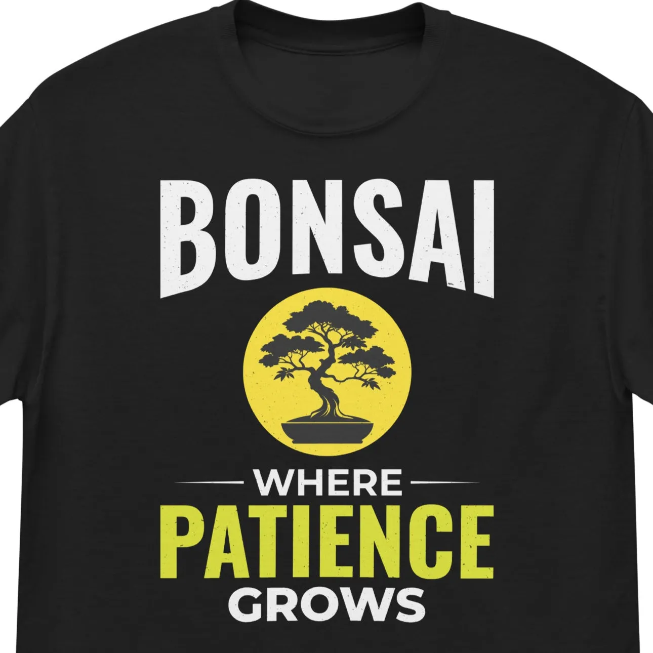 Bonsai: Where Patience Grows T-Shirt