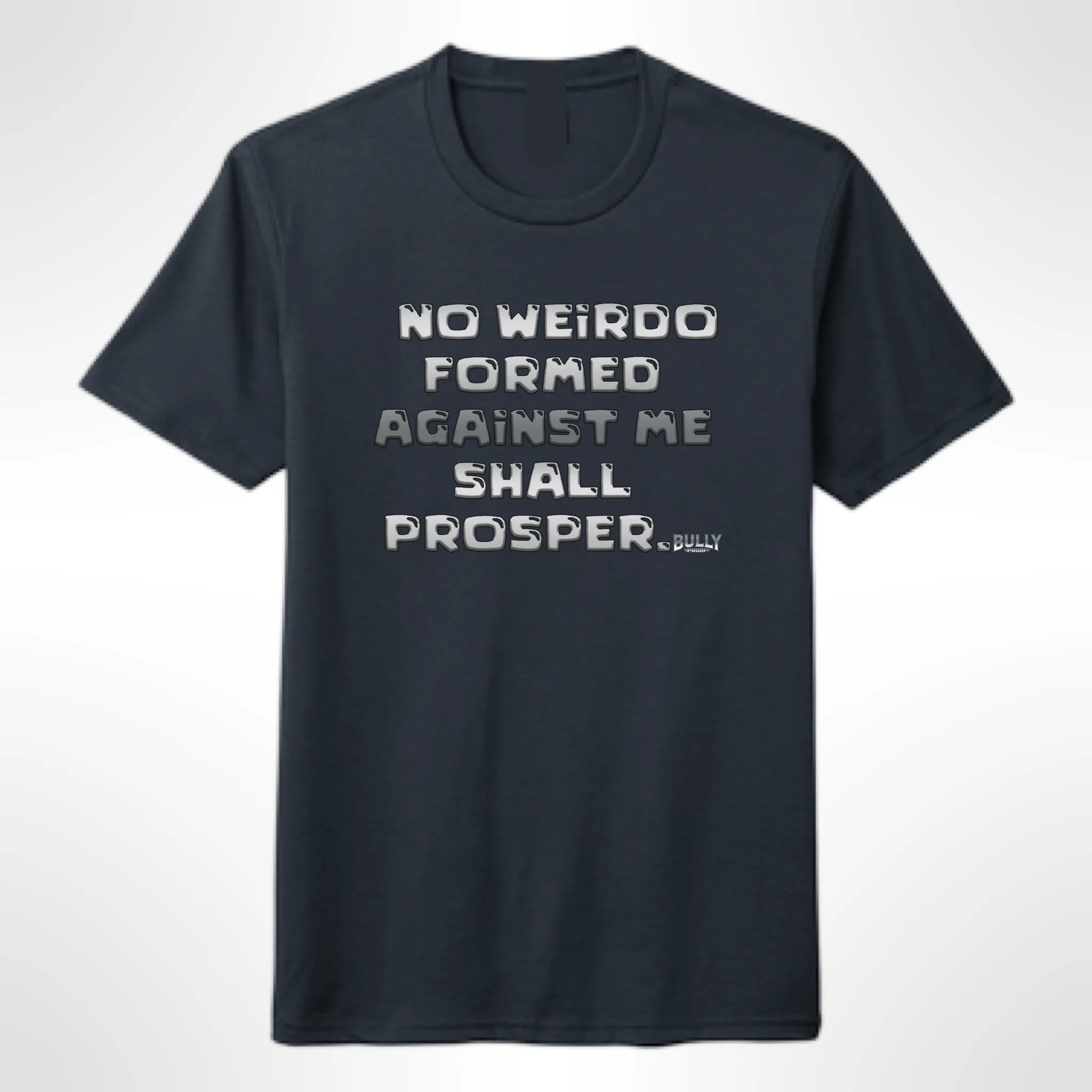 No Weirdo Bully Proof  T-shirt