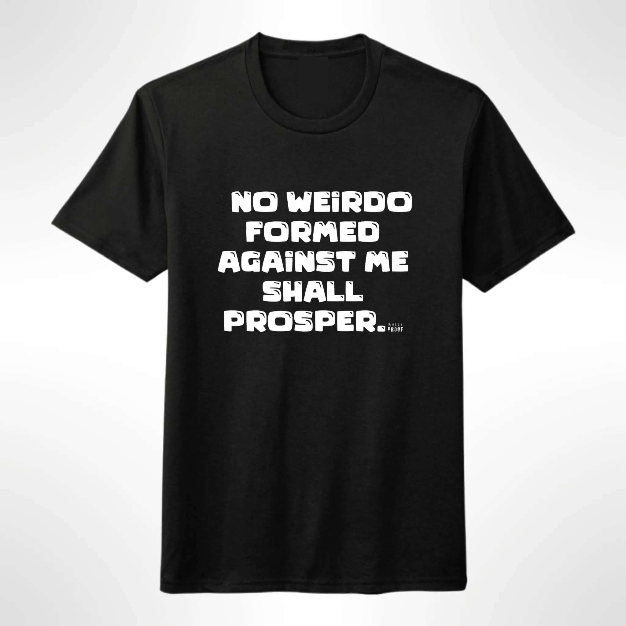 No Weirdo Bully Proof  T-shirt